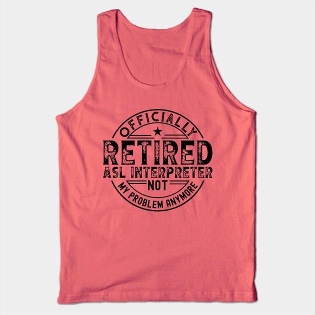 Retired ASL Interpreter Tank Top by Stay Weird